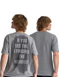 IF YOU SEE THIS I FINISHED THE WORKOUT T-SHIRT